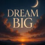 Inspirational Quote: Dream Big