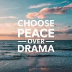 Choose Peace Over Drama