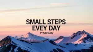 Small Steps Every Day