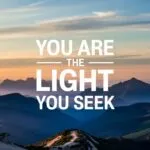 You Are the Light You Seek