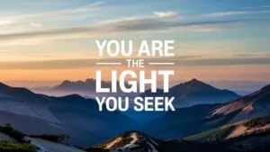 You Are the Light You Seek