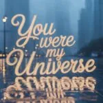 You Were My Universe