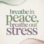 Breathe In Peace, Breathe Out Stress