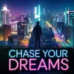 Chase Your Dreams