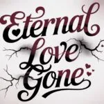 Eternal Love Gone