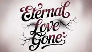 Eternal Love Gone