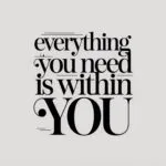 Everything You Need Is Within You