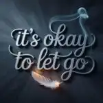 It’s Okay to Let Go