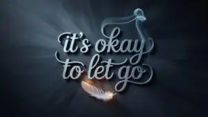 It’s Okay to Let Go