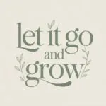 Let It Go and Grow