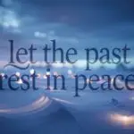 Let the Past Rest in Peace
