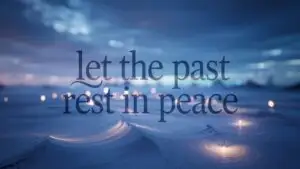 Let the Past Rest in Peace