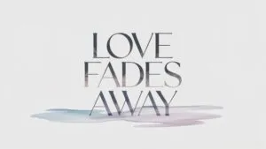 Love Fades Away