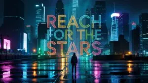 Reach for the Stars