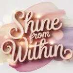 Shine From Within