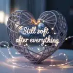 Still Soft After Everything
