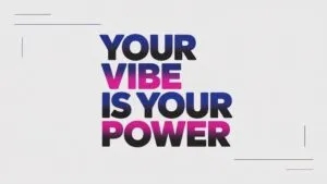 Your Vibe Is Your Power