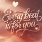 Every Beat is for You