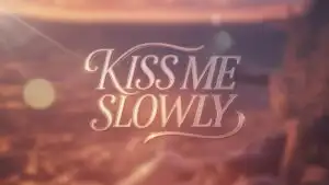 Kiss Me Slowly