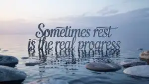 Sometimes Rest Is the Real Progress