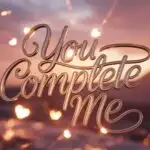You Complete Me