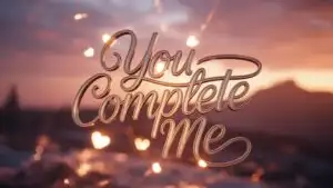 You Complete Me