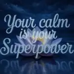 Your Calm Is Your Superpower