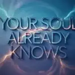 Your Soul Already Knows