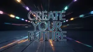 Create Your Future