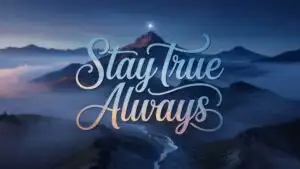 Stay True Always