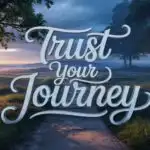 Trust Your Journey