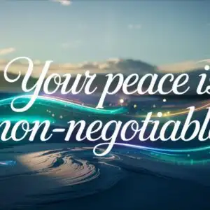 Your Peace Is Non-Negotiable