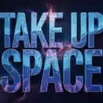 Take Up Space