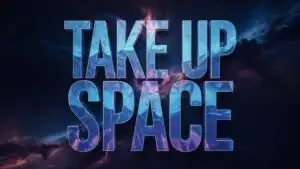 Take Up Space