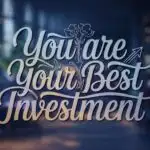 You Are Your Best Investment