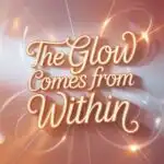 The Glow Comes From Within