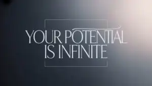 Your Potential Is Infinite